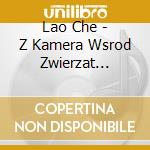 Lao Che - Z Kamera Wsrod Zwierzat Buszujacych W Si cd