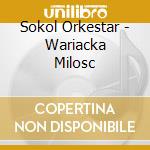 Sokol Orkestar - Wariacka Milosc cd