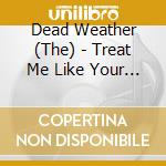 Dead Weather (The) - Treat Me Like Your Mother Ep cd
