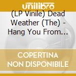 (LP Vinile) Dead Weather (The) - Hang You From The Heavens Ep lp vinile di Dead Weather (The)