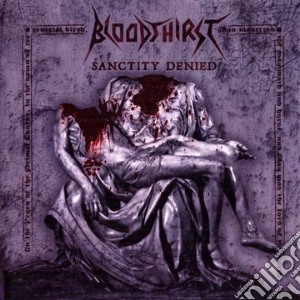 Bloodthirst - Sanctity Denied cd musicale di Loodthirst