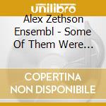 Alex Zethson Ensembl - Some Of Them Were Neverunprepared cd