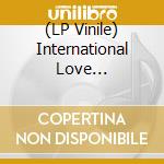 (LP Vinile) International Love Corporation - The Experimental Shape Of Happiness vinile