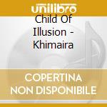 Child Of Illusion - Khimaira cd