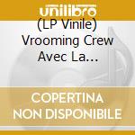 (LP Vinile) Vrooming Crew Avec La Grandsart & Dolores - Sex Call From Paris O.S.T. lp vinile