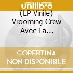 (LP Vinile) Vrooming Crew Avec La Grandsart & Dolores - Sex Call From Paris O.S.T. vinile