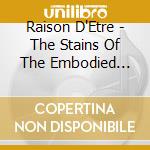 Raison D'Etre - The Stains Of The Embodied Sacrifice (2 Cd) cd