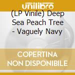 (LP Vinile) Deep Sea Peach Tree - Vaguely Navy vinile