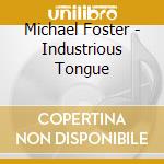 Michael Foster - Industrious Tongue cd