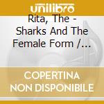Rita, The - Sharks And The Female Form / Tight cd