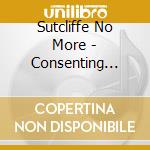 Sutcliffe No More - Consenting Adult (2Cd) cd musicale