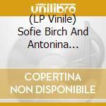 (LP Vinile) Sofie Birch And Antonina Nowacka - Languoria vinile