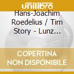 Hans-Joachim Roedelius / Tim Story - Lunz (20Th Anniversary Edition) cd
