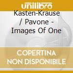 Kasten-Krause / Pavone - Images Of One cd