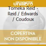 Tomeka Reid - Reid / Edwards / Coudoux cd musicale