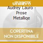 Audrey Lauro - Prose Metalliqe cd
