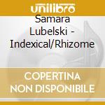 Samara Lubelski - Indexical/Rhizome cd musicale
