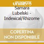 Samara Lubelski - Indexical/Rhizome cd