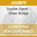 Sophie Agnel - Draw Bridge cd