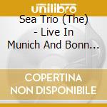 Sea Trio (The) - Live In Munich And Bonn (With Otomo Yoshide) (2 Cd) cd