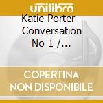 Katie Porter - Conversation No 1 / Collecting Rocks From The cd