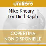 Mike Khoury - For Hind Rajab cd