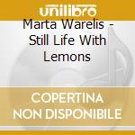 Marta Warelis - Still Life With Lemons cd