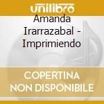 Amanda Irarrazabal - Imprimiendo cd