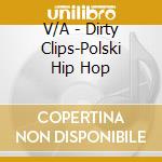 V/A - Dirty Clips-Polski Hip Hop cd