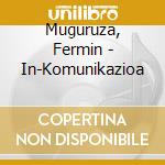 Muguruza, Fermin - In-Komunikazioa cd