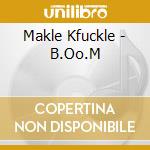 Makle Kfuckle - B.Oo.M cd musicale di Makle Kfuckle