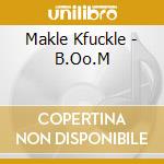 Makle Kfuckle - B.Oo.M cd