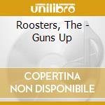 Roosters, The - Guns Up cd