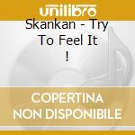 Skankan - Try To Feel It ! cd