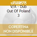 V/A - Dub Out Of Poland 3 cd