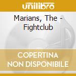 Marians, The - Fightclub cd