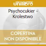 Psychocukier - Krolestwo cd