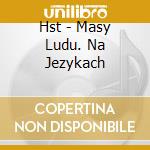 Hst - Masy Ludu. Na Jezykach cd