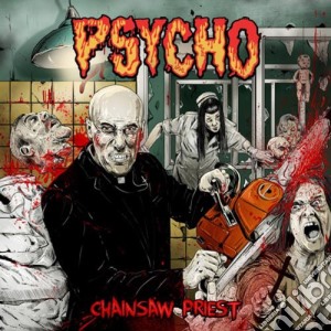 Psycho - Chainsaw Priest cd musicale di Psycho