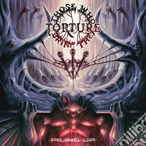 Those Who Bring The Torture - Piling Up cd musicale di Those Who Bring The Torture