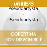 Pseudoartysta - Pseudoartysta cd