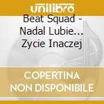 Beat Squad - Nadal Lubie... Zycie Inaczej cd