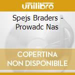 Spejs Braders - Prowadc Nas cd musicale di Spejs Braders