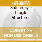 Saturnday - Fragile Structures cd