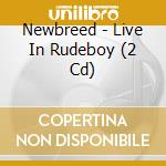 Newbreed - Live In Rudeboy (2 Cd) cd musicale di Newbreed