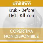 Kruk - Before He'Ll Kill You cd