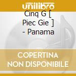 Cinq G [ Piec Gie ] - Panama cd