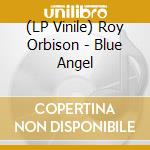 (LP Vinile) Roy Orbison - Blue Angel vinile