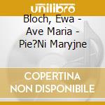 Bloch, Ewa - Ave Maria - Pie?Ni Maryjne cd