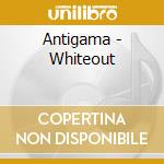 Antigama - Whiteout cd musicale